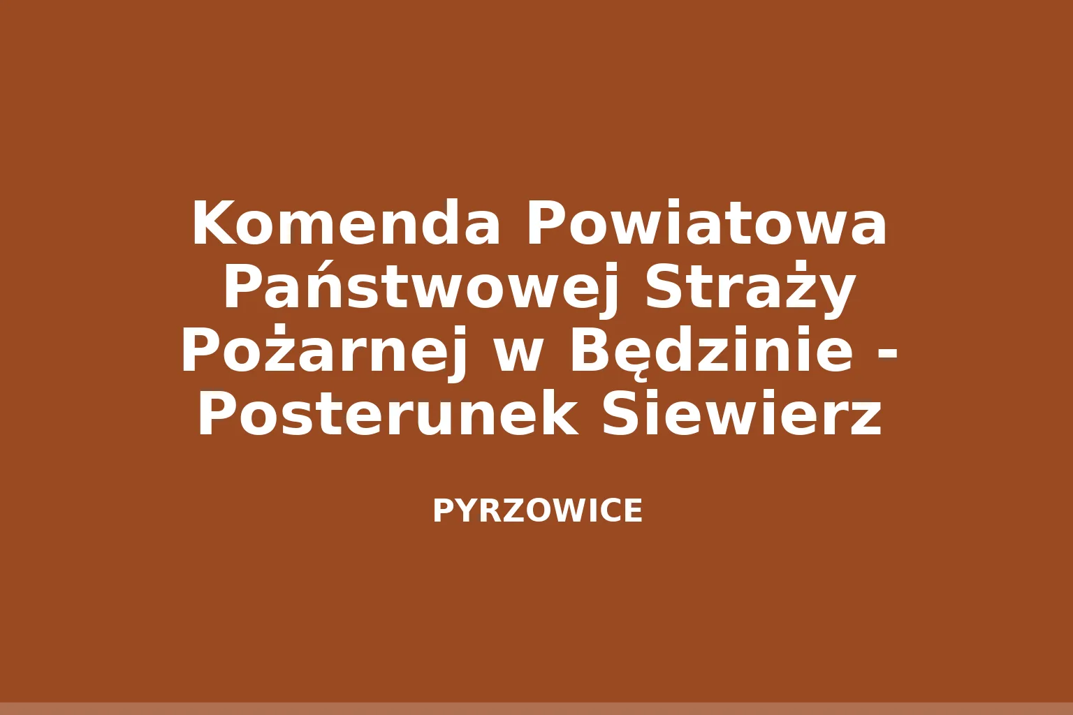 Komenda Powiatowa Państwowej Straży Pożarnej w Będzinie - Posterunek Siewierz