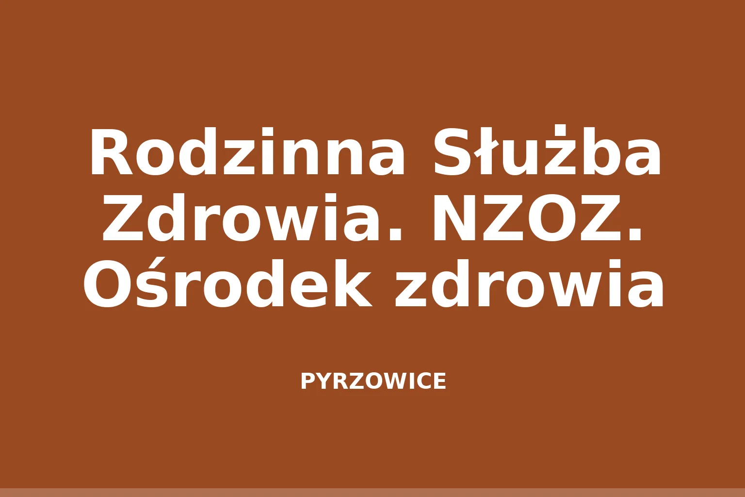 Rodzinna Służba Zdrowia. NZOZ. Ośrodek zdrowia